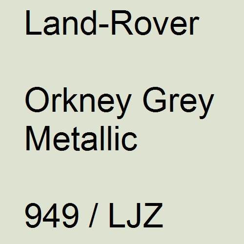 Land-Rover, Orkney Grey Metallic, 949 / LJZ.